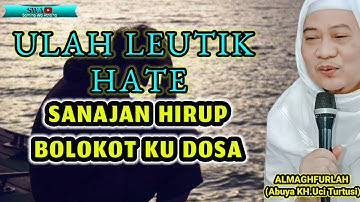 Ulah Leutik Hate Sanajan Hirup Bolokot Ku Dosa😭 // Nasehat Abah Uci Cilongok