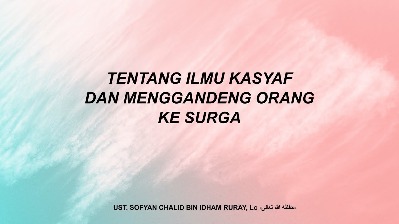 Tentang Ilmu Kasyaf Dan Menggandeng Orang Ke Surga Youtube