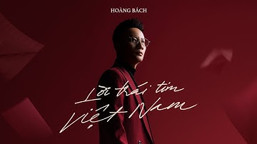 LỜI TRÁI TIM VIỆT NAM - HOÀNG BÁCH | OFFICIAL MV