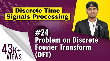 Problem on Discrete Fourier transform (DFT) | Discrete Time Signal Processing
