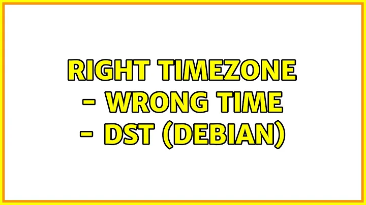 Right Timezone - Wrong Time - DST (Debian)