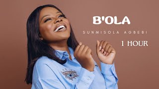 Sunmisola Agbebi -- B'ola (1 Hour Extended Audio)