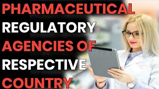 Pharmaceutical Regulatory Agencies of Respective Country | Pharma Regulatory Agencies | Pharm Expert