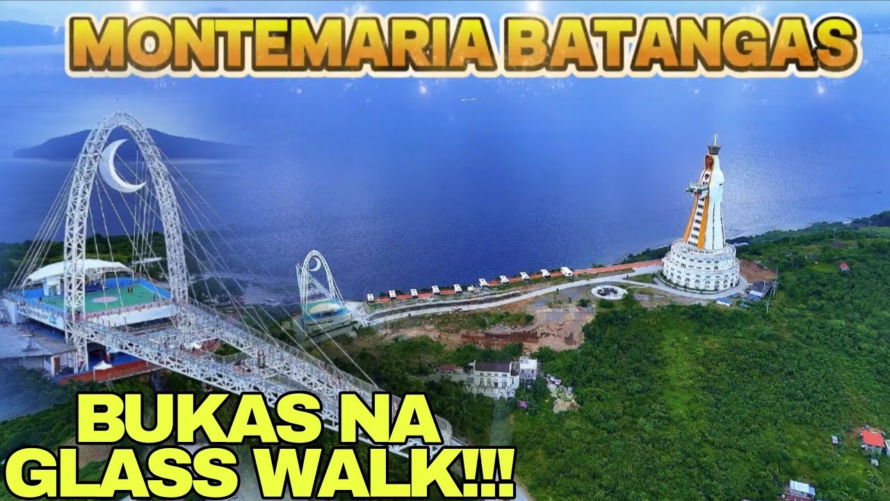 MONTEMARIA BATANGAS BUKAS NA GLASS WALK 