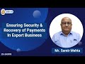 Ensuring security  recovery of payments in export business  mr samir mehta 
