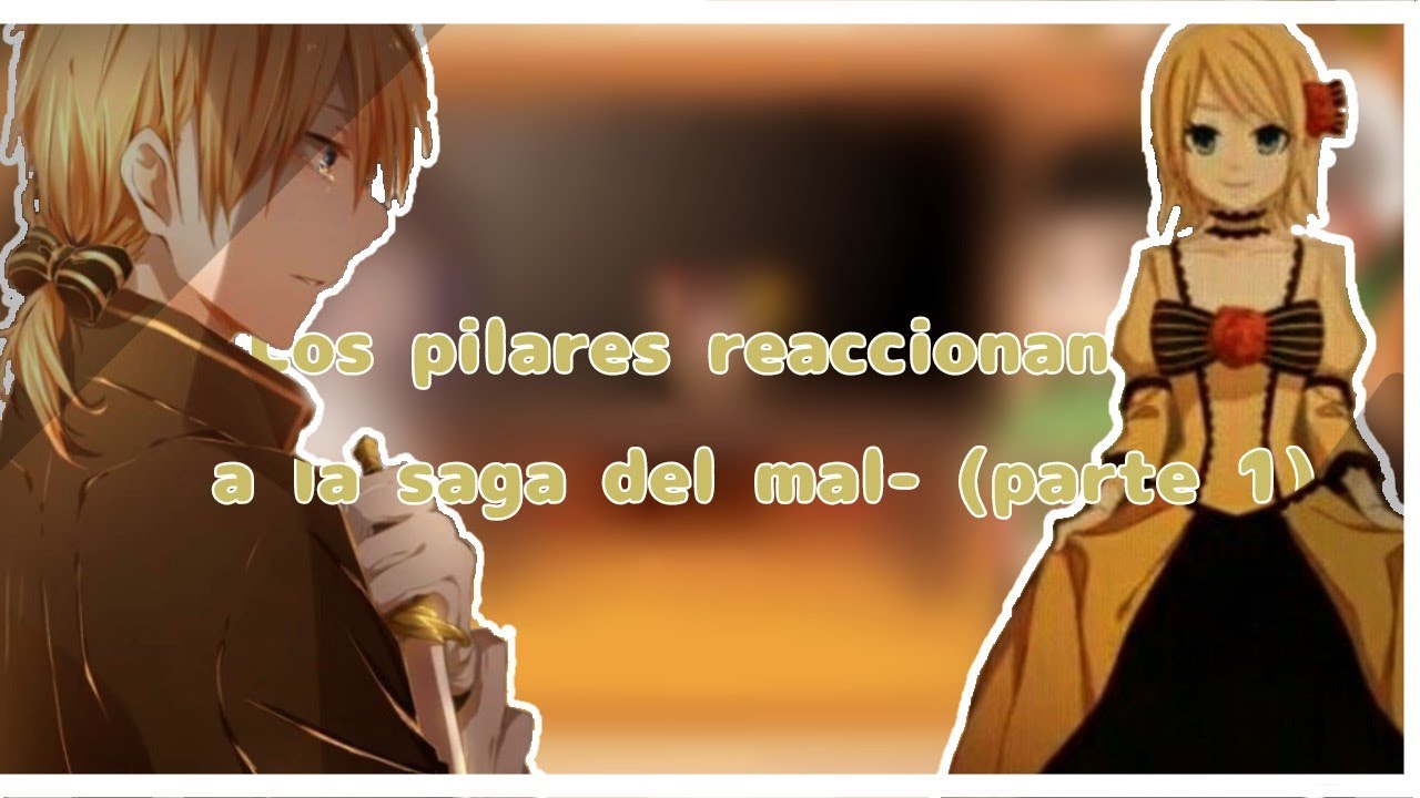 -Los pilares reaccionan a la saga del mal- (parte 1)