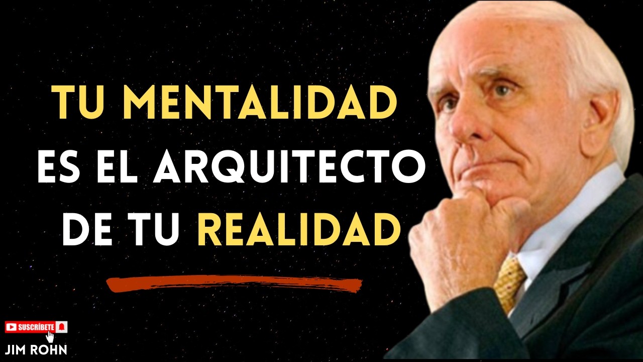 Tu mentalidad es el arquitecto de tu realidad | Jim Rohn Motivación