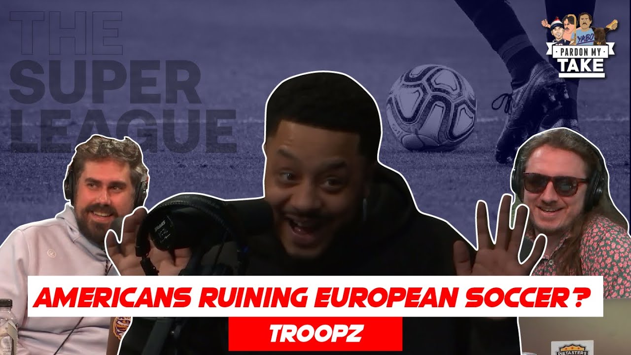 Troopz Rants About American Owners Ruining European Soccer