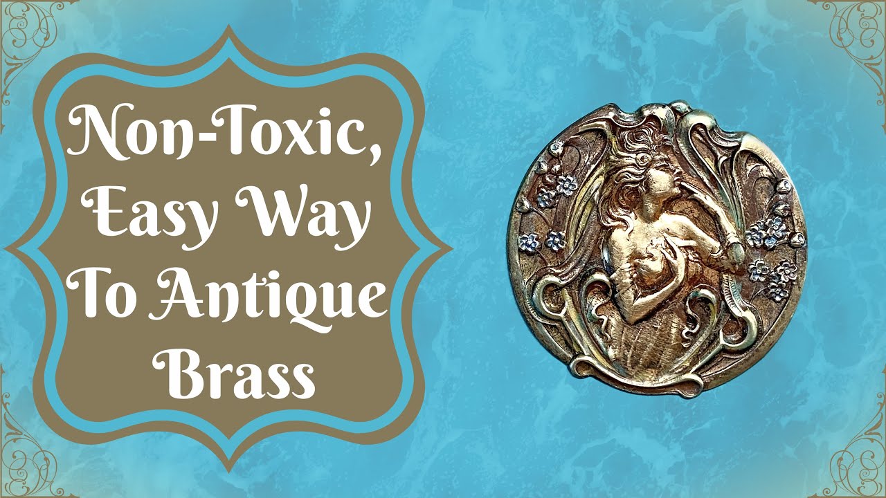 NonToxic, Easy Way To Antique Brass I B'Sue Boutiques YouTube