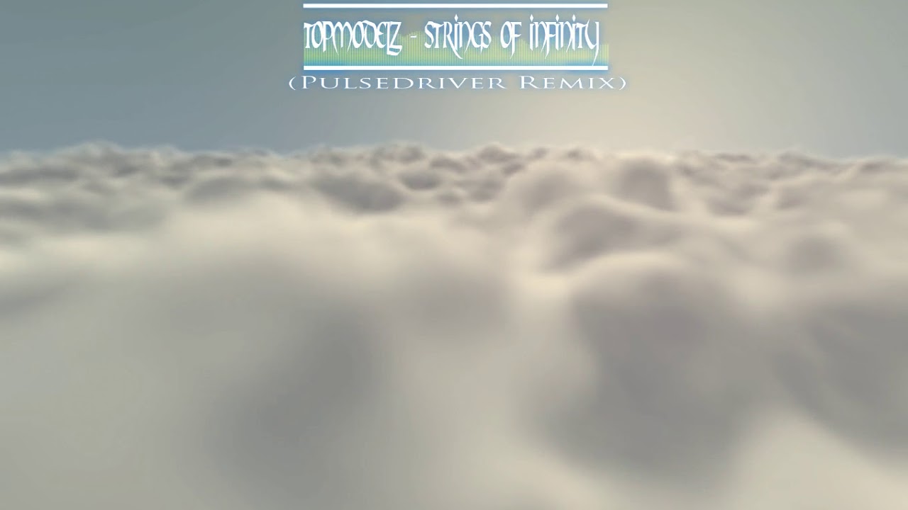 Topmodelz - Strings Of Infinity (Pulsedriver Remix)