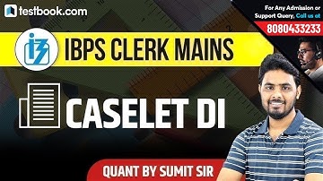 IBPS Clerk Mains 2018 | Tricks to Solve Caselet DI Problems | Quant by Sumit Sir