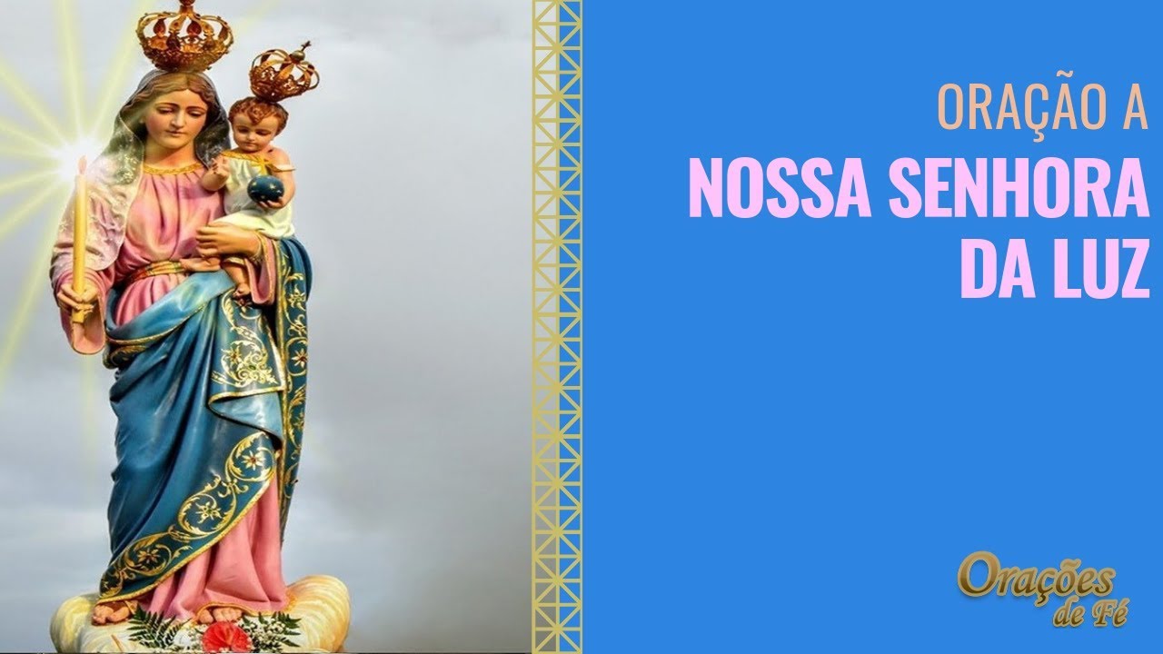 Oração a Nossa Senhora da Luz YouTube Oração a Nossa Senhora da Luz YouTube