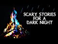 Scary True Stories Told In The Rain AND By The Campfire | HD RAIN & FIRE VIDEOS | (Scary Stories)