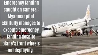 Myanmar Pilot Skillfully Execute Emergency Landing Without Front Wheel