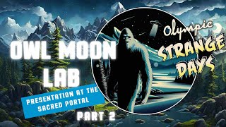 Olympic Strange Days Episode 14: Owl Moon Lab - Part 2
