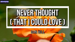 Never Thought (That I Could Love) - Dan Hill