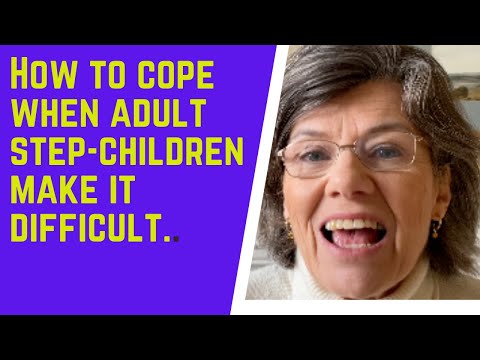 How to COPE when ADULT step-children make it DIFFICULT