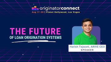 The Future of Loan Origination Systems [ARIVE CEO Harish Tejwani at Originator Connect 2023]