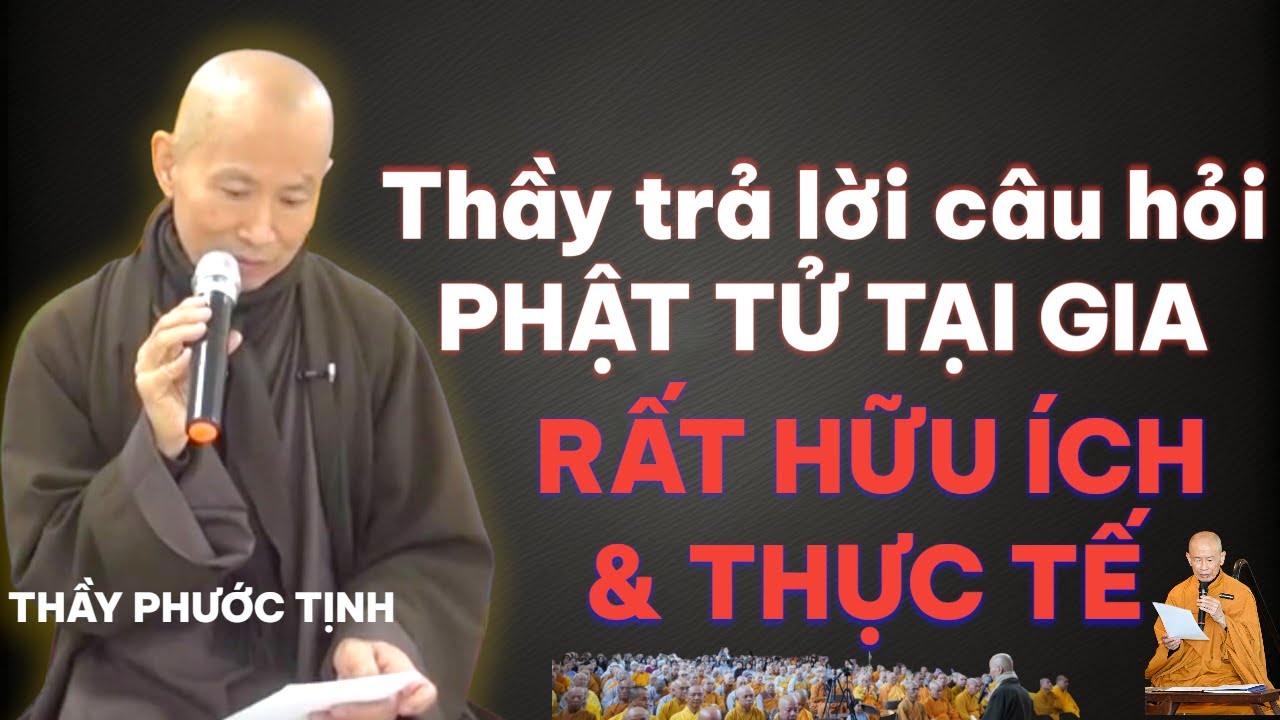 Thầy trả lời câu hỏi PHẬT Tử TU TẬP TẠI GIA đi vào trọng tâm tu tập |  Thầy Thích Phước Tịnh