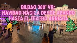 BILBAO 360° VR: Navidad Mágica desde Abando hasta el Teatro Arriaga (4K)