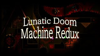 Celebrity [MY SECOND HARDEST] Lunatic Doom Machine Redux 100% (Unrated Extreme Demon) Profile