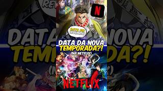 Quando Chega Na Netflix Nova Temporada De Demon Slayer?