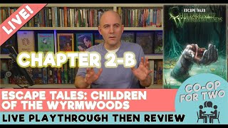 Escape Tales: Children of Wyrmwoods - Chapter 2b - Live play