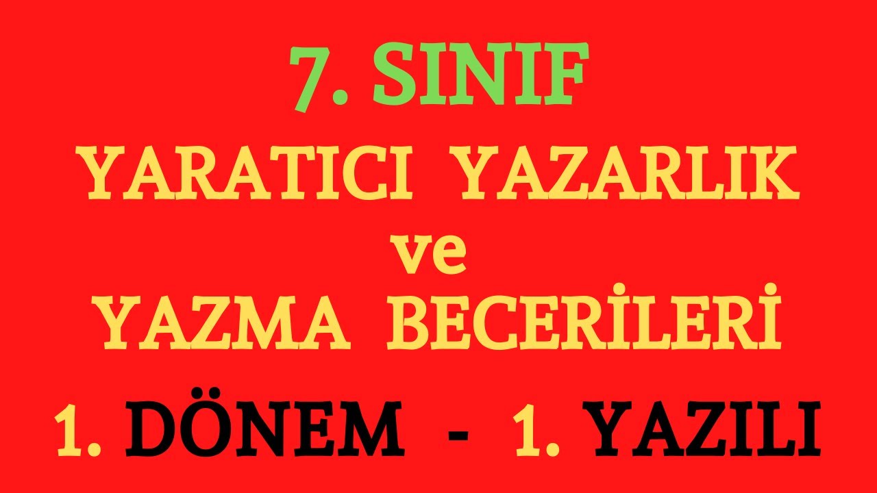 7. Sınıf  Yazarlık ve Yazma Becerileri 1. Dönem 1. Yazılı