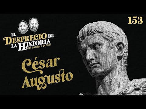 153 - Augusto murió a gusto en agosto - El Desprecio de la Historia