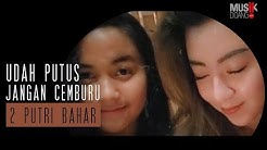 2 PUTRI BAHAR - UDAH PUTUS JANGAN CEMBURU  - Durasi: 3:10. 