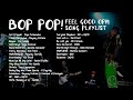 BOP POP! - Feel Good OPM Song Playlist