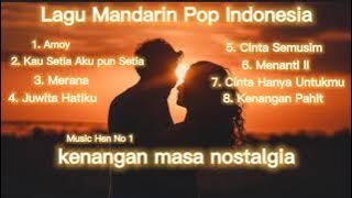 Lagu Mandarin Versi Pop Indonesia // Paling Dicari Lagu Nostalgia Lama