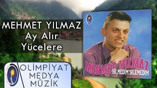 Mehmet Yılmaz – Ay Alır Yücelere Resimi