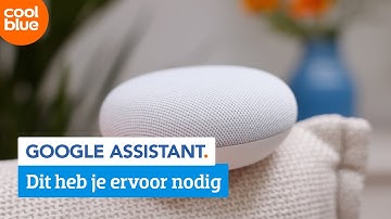 Wat heb je nodig om Google Assistent te gebruiken?