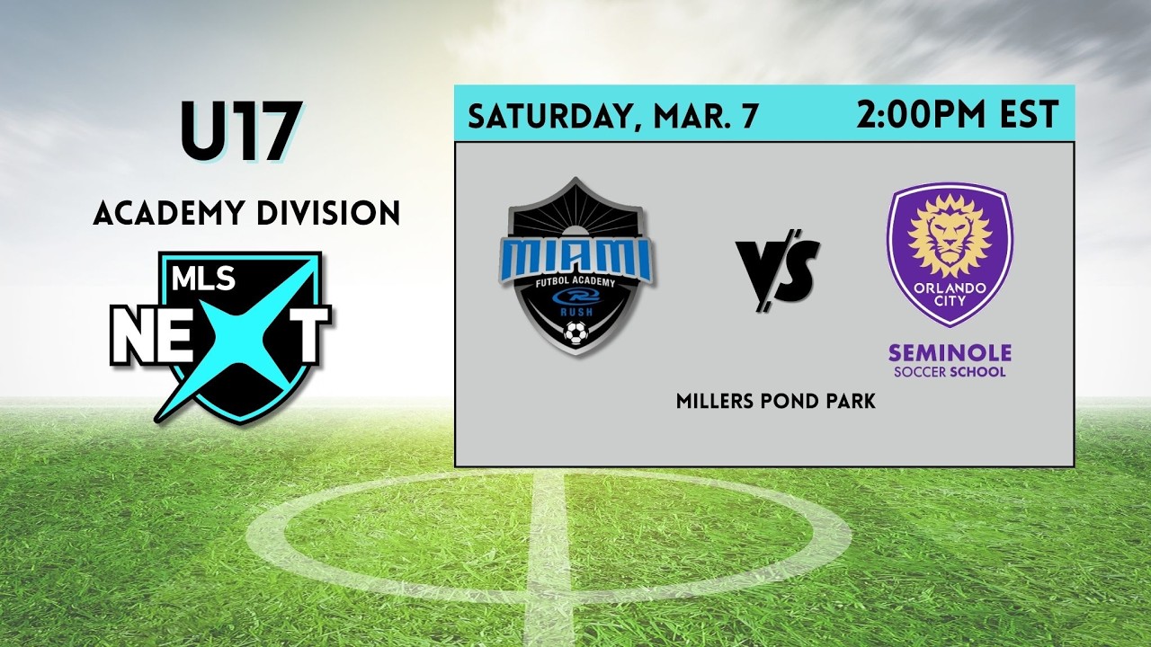 U17 MLS  Next AD |Miami Futbol Academy Rush VS Orlando City Youth SC