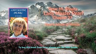Lady Master Pearl Chapter 27 | Peter Mt  Shasta |  Pearls Advise For Women | I AM Teachings