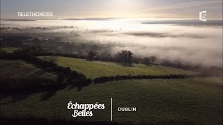 Dublin, l'Irlande au coeur - Échappées belles