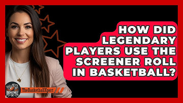 How Did Legendary Players Use The Screener Roll In Basketball? - The Basketball Xpert