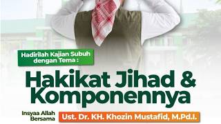 Ustadz. Khozin Mustafid.M.Pd.I‼️HAKEKAT JIHAD DAN KOMPONENNYA