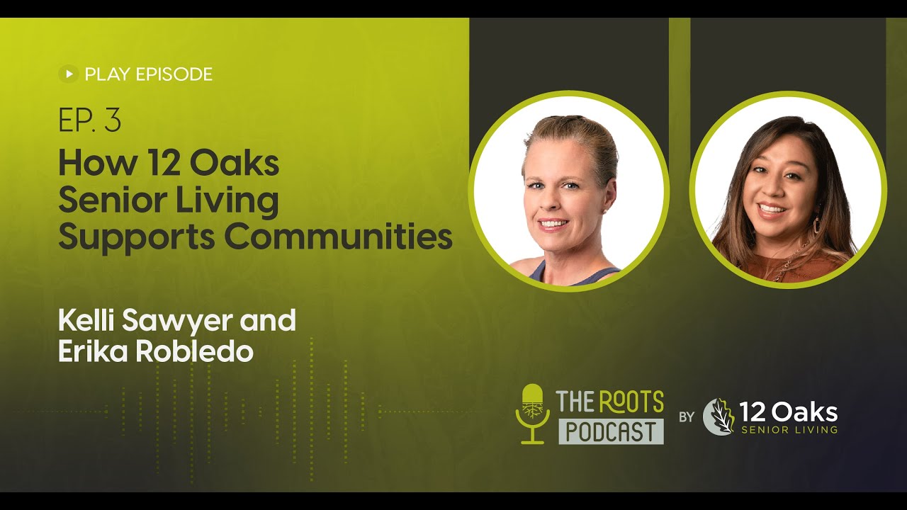 The Roots Podcast: How 12 Oaks Senior Living Supports Communities