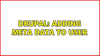 Drupal: Adding meta data to user