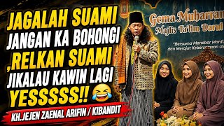 CERAMAH TERBARU KH.JEJEN ZAENAL ARIFIN - RELAKAN SUAMI JIKALAU KAWIN LAGI 