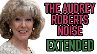 The Audrey Roberts Noise (Extended Version)