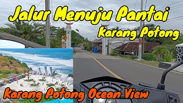 RUTE MENUJU OCEAN VIEW KARANG POTONG PANTAI TERINDAH CIANJUR SELATAN