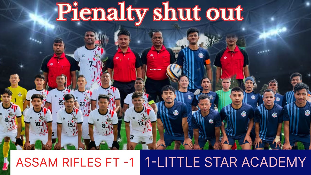 SEMI FINAL ASSAM RIFLES FT VS LITTLE STAR ACADEMY AT ASSAM RIFLES FT GROUND