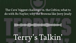 The Cavs' biggest challenge vs. the Celtics; what to do with Bo Naylor: Terry's Talkin' podcast