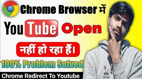 chrome browser problem redirect to youtube | Chrome browser mai youtube open nahi ho raha hai