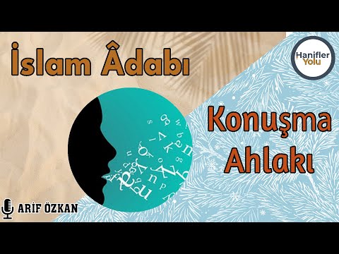 Konuşma Ahlakı | Arif Özkan | İslam Adabı