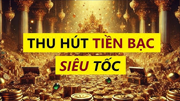 Thu Hút Tiền Bạc Siêu Tốc - Kích Hoạt Sự Giàu Có Trong Bạn || Luật Hấp Dẫn