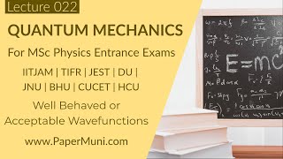 Quantum Mechanics Lec 22 - Acceptable Wavefunction | GATE | IITJAM | CSIR-NET | JEST | TIFR